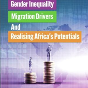 Essays on Gender Inequality, Migration Drivers and Realising Africa's Potentials