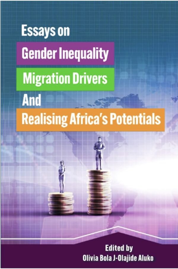 Essays on Gender Inequality, Migration Drivers and Realising Africa's Potentials